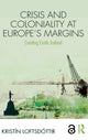 Book cover of: Crisis and Coloniality at Europe's Margins. By: Kristín Loftsdóttir