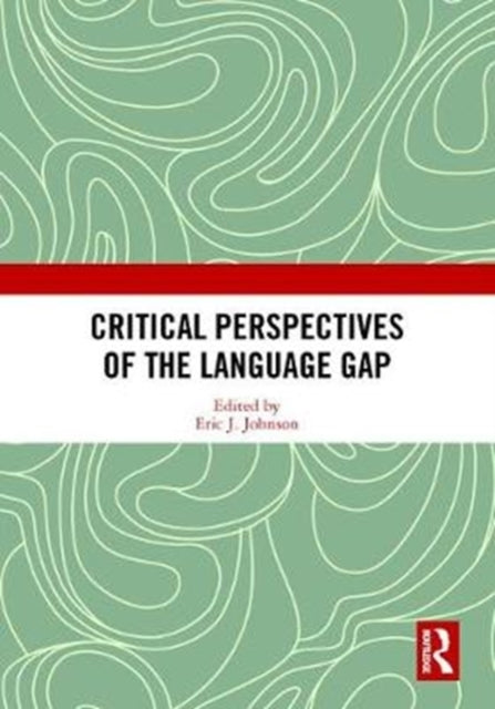 Book cover of: Critical Perspectives of the Language Gap. By: Eric J. Johnson