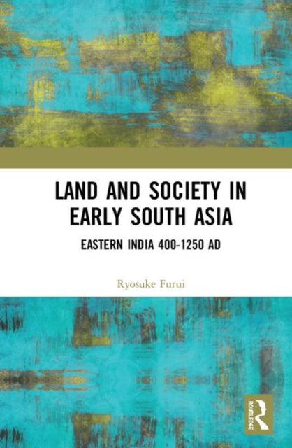 Book cover of: Land and Society in Early South Asia. By: Ryosuke Furui