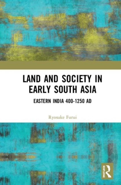 Book cover of: Land and Society in Early South Asia. By: Ryosuke Furui