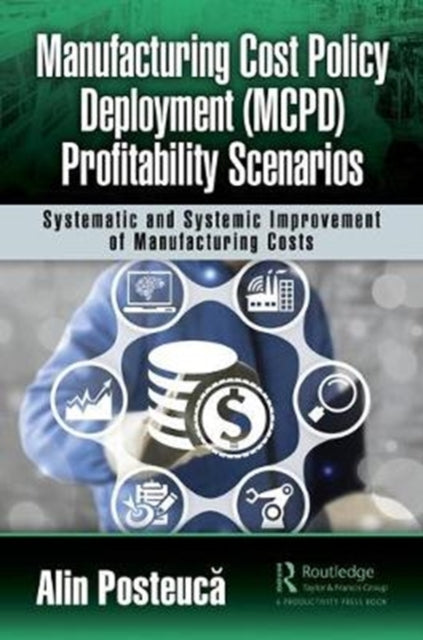 Book cover of: Manufacturing Cost Policy Deployment (MCPD) Profitability Scenarios. By: Alin Posteuca