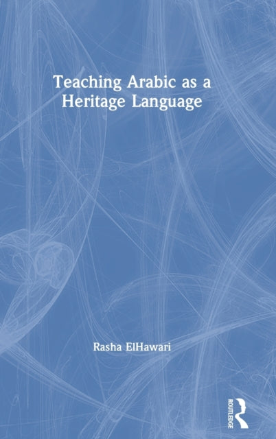 Book cover of: Teaching Arabic as a Heritage Language. By: Rasha ElHawari