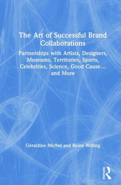 Book cover of: Art of Successful Brand Collaborations. By: Geraldine Michel