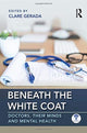 Book cover of: Beneath the White Coat. By: Clare Gerada