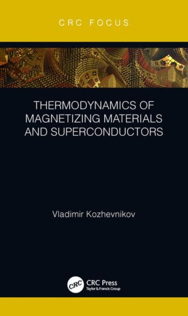 Book cover of: Thermodynamics of Magnetizing Materials and Superconductors. By: Vladimir Kozhevnikov