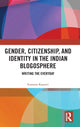 Book cover of: Gender, Citizenship, and Identity in the Indian Blogosphere. By: Sumana Kasturi