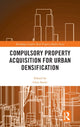 Book cover of: Compulsory Property Acquisition for Urban Densification. By: Glen Searle