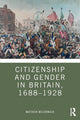 Book cover of: Citizenship and Gender in Britain, 1688-1928. By: Matthew McCormack