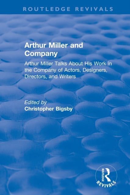 Book cover of: Routledge Revivals: Arthur Miller and Company (1990). By: Christopher Bigsby
