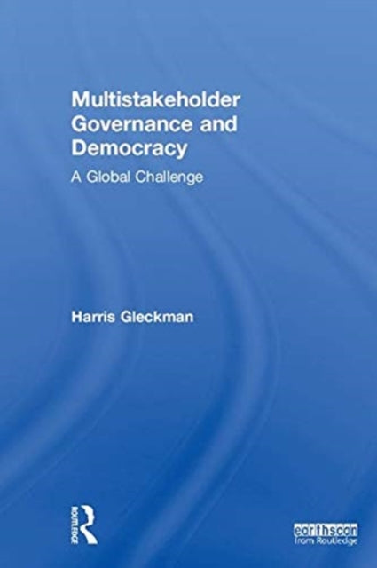 Book cover of: Multistakeholder Governance and Democracy. By: Harris Gleckman