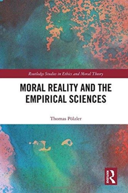 Book cover of: Moral Reality and the Empirical Sciences. By: Thomas Pölzler