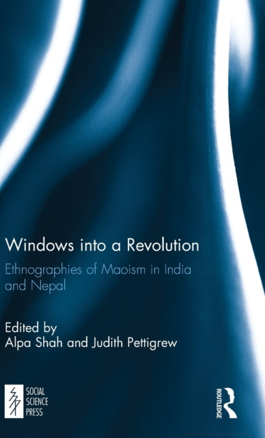 Book cover of: Windows into a Revolution. By: Alpa Shah