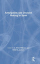 Book cover of: Anticipation and Decision Making in Sport. By: A. Mark Williams