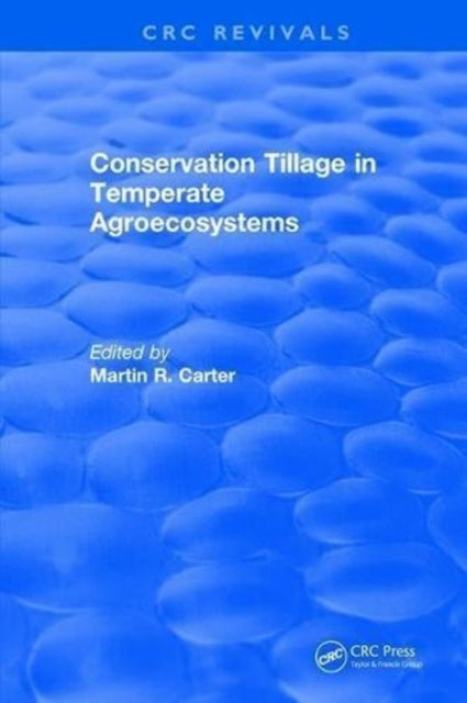 Book cover of: Conservation Tillage in Temperate Agroecosystems. By: M. R. Carter