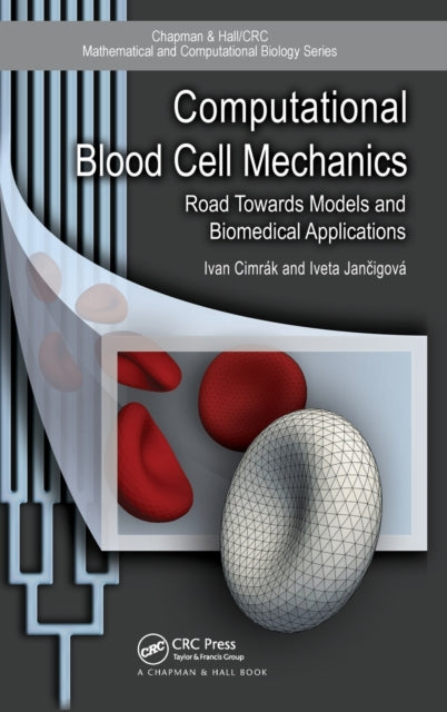 Book cover of: Computational Blood Cell Mechanics. By: Ivan Cimrak