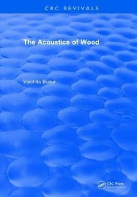 Book cover of: Acoustics of Wood (1995). By: Voichita Bucur