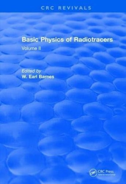Book cover of: Basic Physics Of Radiotracers. By: Earl W. Barnes