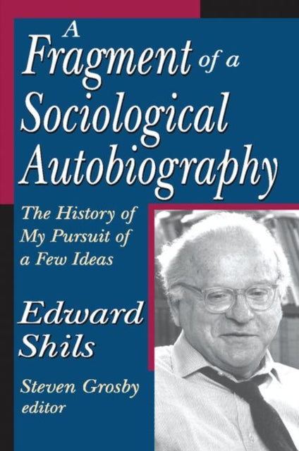 Book cover of: Fragment of a Sociological Autobiography. By: Edward Shils