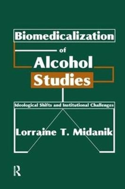 Book cover of: Biomedicalization of Alcohol Studies. By: Lorraine T. Midanik