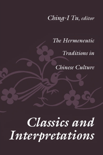 Book cover of: Classics and Interpretations. By: Ching-I Tu