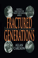 Book cover of: Fractured Generations. By: Allan C. Carlson