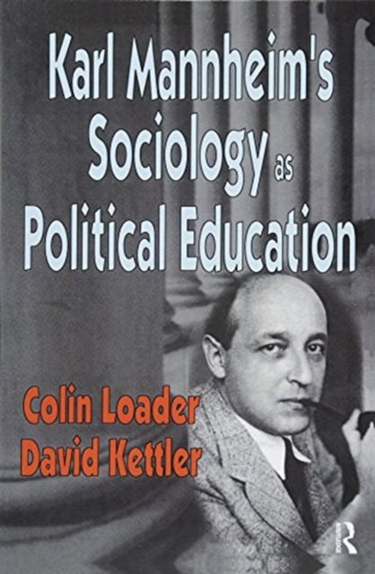 Book cover of: Karl Mannheim's Sociology as Political Education. By: Colin Loader