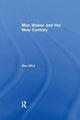 Book cover of: Max Weber and the New Century. By: Alan Sica