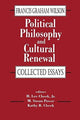 Book cover of: Political Philosophy and Cultural Renewal. By: Francis Wilson