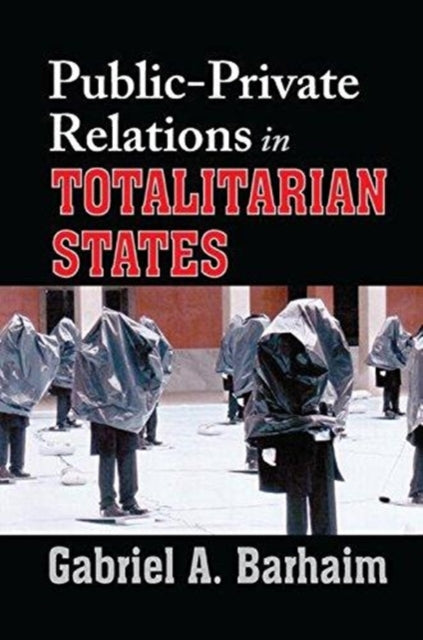 Book cover of: Public-private Relations in Totalitarian States. By: Gabriel Barhaim