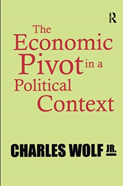 Book cover of: Economic Pivot in a Political Context. By: Wolf, Charles, Jr.