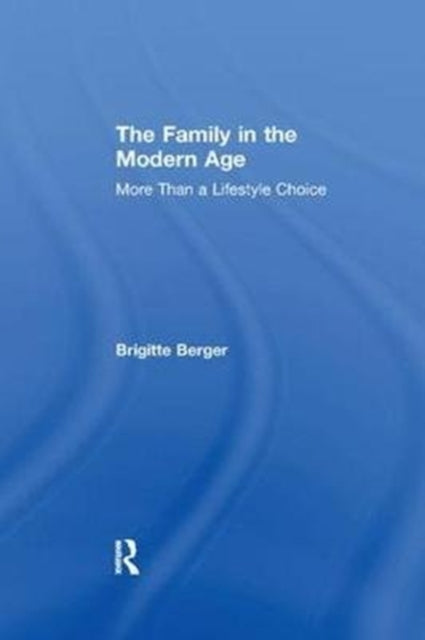 Book cover of: Family in the Modern Age. By: Brigitte Berger
