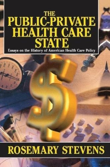 Book cover of: Public-private Health Care State. By: Rosemary A. Stevens