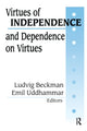 Book cover of: Virtues of Independence and Dependence on Virtues. By: Ludvig Beckman