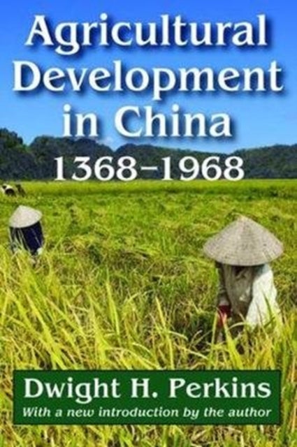 Book cover of: Agricultural Development in China, 1368-1968. By: Dwight H. Perkins