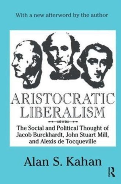 Book cover of: Aristocratic Liberalism. By: Alan Kahan