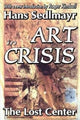 Book cover of: Art in Crisis. By: Hans Sedlmayr