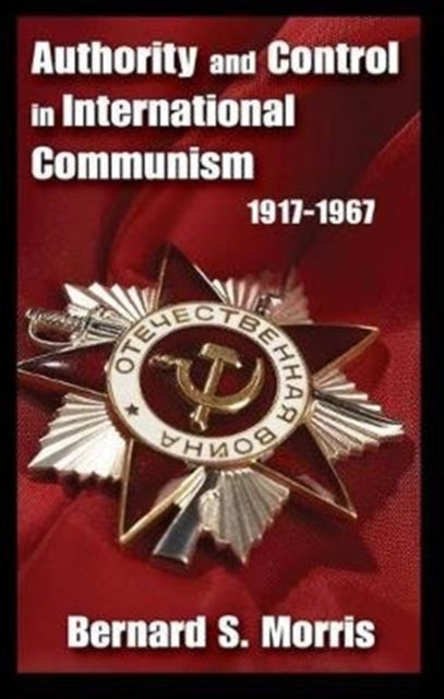 Book cover of: Authority and Control in International Communism. By: Bernard S. Morris