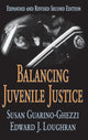 Book cover of: Balancing Juvenile Justice. By: Susan Guarino-Ghezzi