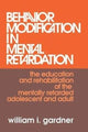 Book cover of: Behavior Modification in Mental Retardation. By: Gardner, William