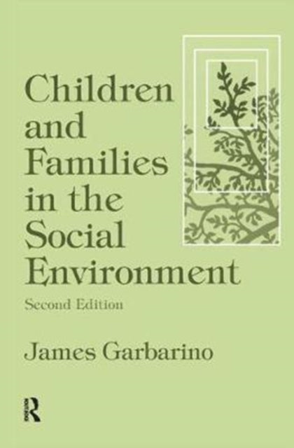 Book cover of: Children and Families in the Social Environment. By: James Garbarino