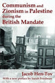 Book cover of: Communism and Zionism in Palestine during the British Mandate. By: Jacob Hen-Tov