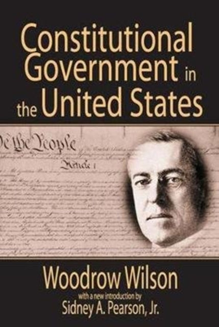 Book cover of: Constitutional Government in the United States. By: Woodrow Wilson