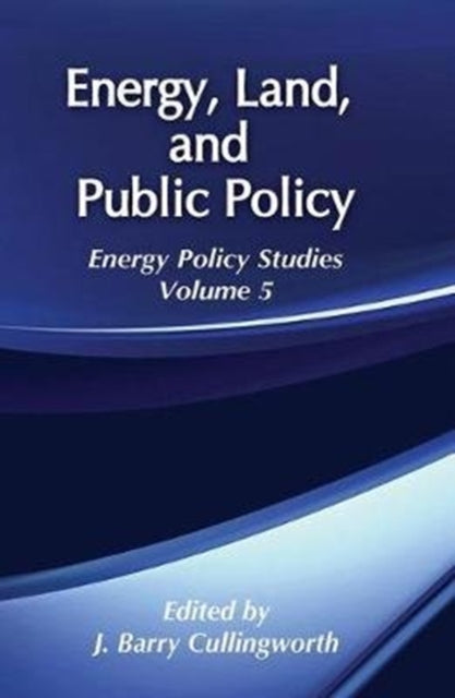Book cover of: Energy, Land and Public Policy. By: J. Barry Cullingworth