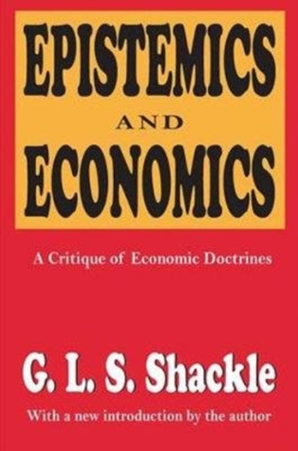 Book cover of: Epistemics and Economics. By: G. L. S. Shackle