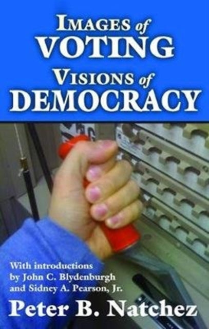Book cover of: Images of Voting/Visions of Democracy. By: Peter Natchez