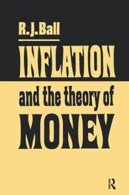 Book cover of: Inflation and the Theory of Money. By: R. J. Ball