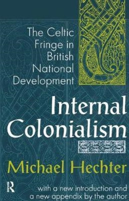 Book cover of: Internal Colonialism. By: Michael Hechter