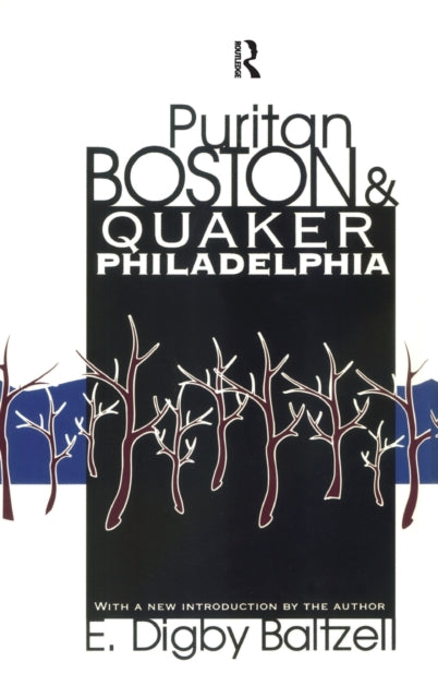 Book cover of: Puritan Boston and Quaker Philadelphia. By: E. Digby Baltzell