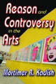 Book cover of: Reason and Controversy in the Arts. By: Mortimer R. Kadish