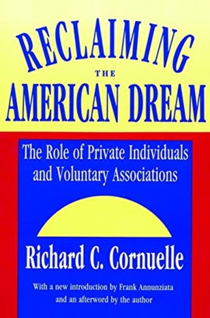 Book cover of: Reclaiming the American Dream. By: Richard C. Cornuelle